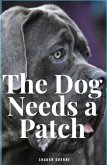 The Dog Needs A Patch (eBook, ePUB)