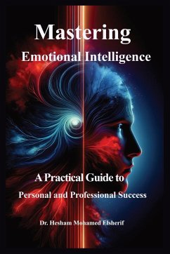 Mastering Emotional Intelligence - Elsherif, Hesham Mohamed