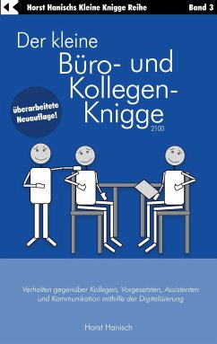Der kleine Büro- und Kollegen-Knigge 2100 - Hanisch, Horst