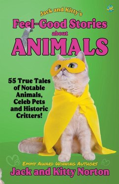 Jack and Kitty's Feel-Good Stories About Animals - Norton, Kitty; Norton, Jack