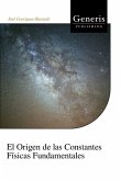 El Origen de las Constantes Físicas Fundamentales