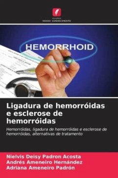Ligadura de hemorróidas e esclerose de hemorróidas - Padron Acosta, Nielvis Deisy;Ameneiro Hernández, Andrés;Ameneiro Padrón, Adriana