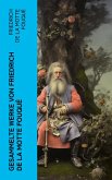Gesammelte Werke von Friedrich de la Motte Fouqué (eBook, ePUB)