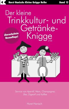 Der kleine Trinkkultur- und Getränke-Knigge 2100 - Hanisch, Horst