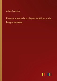 Ensayo acerca de las leyes fonéticas de la lengua euskara - Campión, Arturo