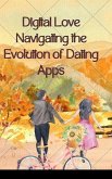 Digital Love Navigating the Evolution of Dating Apps
