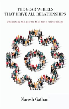 THE GEAR WHEELS THAT DRIVE ALL RELATIONSHIPS - Gathani, Naresh