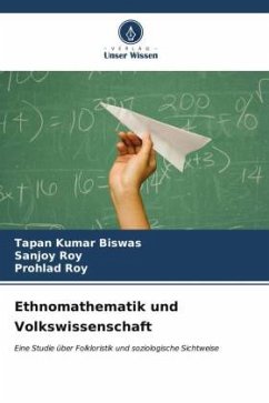 Ethnomathematik und Volkswissenschaft - Biswas, Tapan Kumar;Roy, Sanjoy;Roy, Prohlad