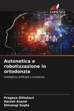 Autonetica e robotizzazione in ortodonzia - Dittakavi, Pragnya;Anand, Hanish;Gupta, Shivangi
