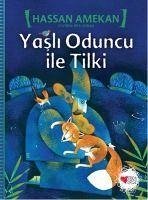 Yasli Oduncu ile Tilki - Amekan, Hassan