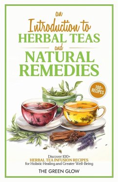 An Introduction to Herbal Teas and Natural Remedies - Glow, The Green