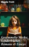 Gesammelte Werke: Kinderbücher, Romane & Essays (eBook, ePUB)