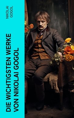 Die wichtigsten Werke von Nikolai Gogol (eBook, ePUB) - Gogol, Nikolai
