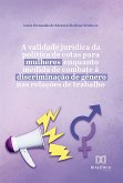 A validade jurídica da política de cotas para mulheres enquanto medida de combate à discriminação de gênero nas relações de trabalho (eBook, ePUB)