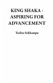 KING SHAKA - ASPIRING FOR ADVANCEMENT (eBook, ePUB)