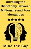 Unveiling the Dichotomy Between Millionaire and Poor Mentalities (eBook, ePUB)
