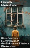 Die beliebtesten Liebesromane & Geschichten von Elisabeth Bürstenbinder (eBook, ePUB)