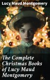 The Complete Christmas Books of Lucy Maud Montgomery (eBook, ePUB)