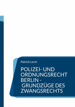Polizei- und Ordnungsrecht Berlin - Grundzüge des Zwangsrechts (eBook, ePUB)