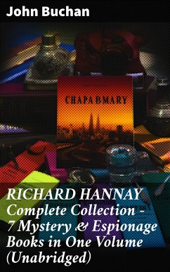 RICHARD HANNAY Complete Collection – 7 Mystery & Espionage Books in One Volume (Unabridged) (eBook, ePUB) - Buchan, John