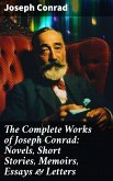 The Complete Works of Joseph Conrad: Novels, Short Stories, Memoirs, Essays & Letters (eBook, ePUB)