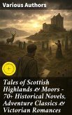 Tales of Scottish Highlands & Moors - 70+ Historical Novels, Adventure Classics & Victorian Romances (eBook, ePUB)