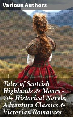 Cover Tales of Scottish Highlands & Moors - 70+ Historical Novels, Adventure Classics & Victorian Romances (eBook, ePUB)