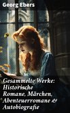 Gesammelte Werke: Historische Romane, Märchen, Abenteuerromane & Autobiografie (eBook, ePUB)