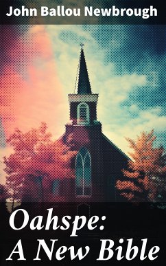 Oahspe: A New Bible (eBook, ePUB) - Newbrough, John Ballou