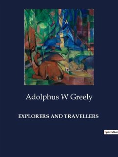 EXPLORERS AND TRAVELLERS - Greely, Adolphus W