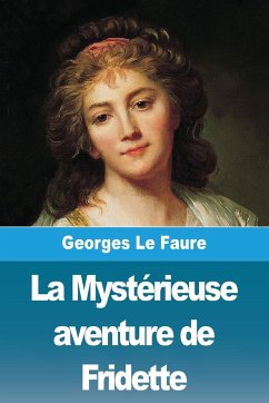 La Mystérieuse aventure de Fridette - Le Faure, Georges