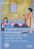 A Collection of Creative Anthropologies