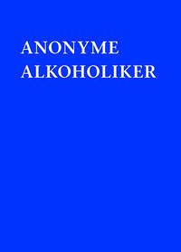 Anonyme Alkoholiker - Anonyme Alkoholiger (Herausgeber)