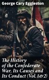 The History of the Confederate War, Its Causes and Its Conduct (Vol.1&2) (eBook, ePUB)