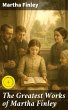 The Greatest Works of Martha Finley... - Bild 1