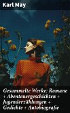 Gesammelte Werke: Romane + Abenteuergeschichten + Jugenderzählungen + Gedichte + Autobiografie (eBook, ePUB)