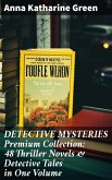 DETECTIVE MYSTERIES Premium Collection: 48 Thriller Novels & Detective Tales in One Volume (eBook, ePUB)