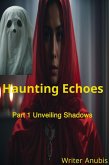 Haunting Echoes Part 1: Unveiling Shadows (eBook, ePUB)