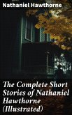 The Complete Short Stories of Nathaniel Hawthorne (Illustrated) (eBook, ePUB)