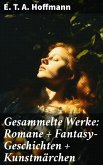 Gesammelte Werke: Romane + Fantasy-Geschichten + Kunstmärchen (eBook, ePUB)