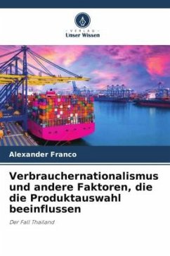 Verbrauchernationalismus und andere Faktoren, die die Produktauswahl beeinflussen - Franco, Alexander