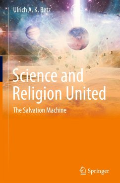 Science and Religion United - Betz, Ulrich A. K.