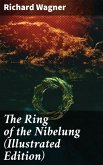 The Ring of the Nibelung (Illustrated Edition) (eBook, ePUB)