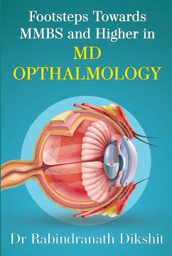 Footsteps towards Mbbs and Higher in Md Ophthalmology (eBook, ePUB) - Dikshit, Rabindranath