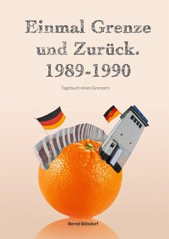 Einmal Grenze und zurück. 1989-1990 (eBook, ePUB) - Bölsdorf, Bernd