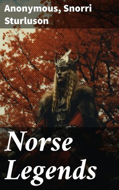 Norse Legends (eBook, ePUB) - Anonymous; Sturluson, Snorri