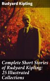 Complete Short Stories of Rudyard Kipling: 25 Illustrated Collections (eBook, ePUB)