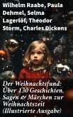 Der Weihnachtsfund: Über 130 Geschichten, Sagen & Märchen zur Weihnachtszeit (Illustrierte Ausgabe) (eBook, ePUB)