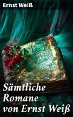 Sämtliche Romane von Ernst Weiß (eBook, ePUB)