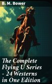 The Complete Flying U Series - 24 Westerns in One Edition (eBook, ePUB)